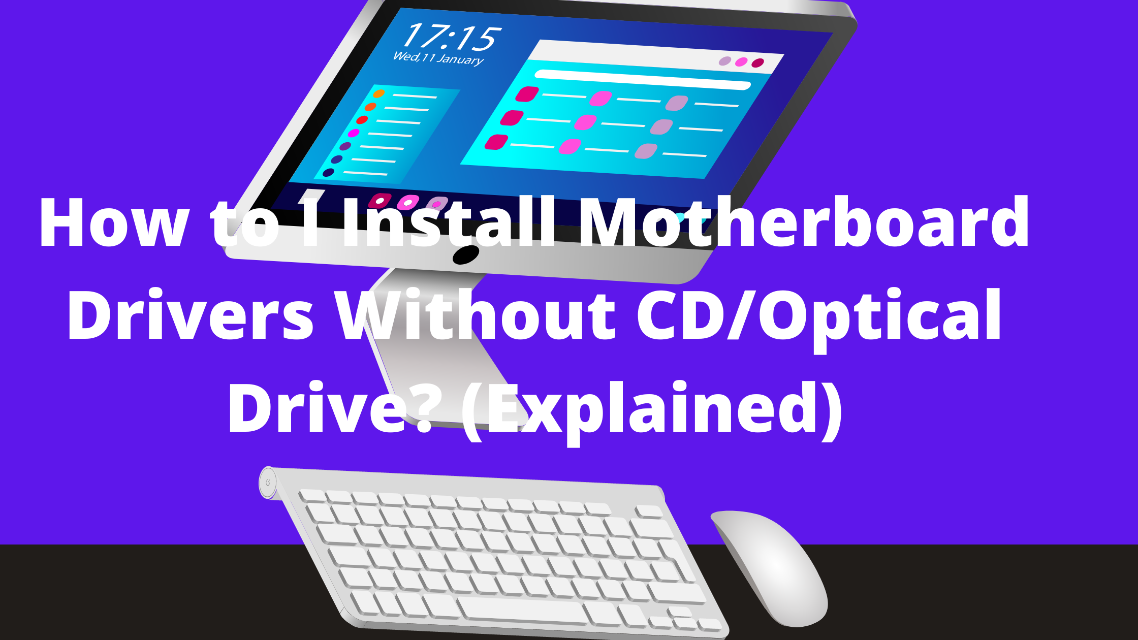 How to I Install Motherboard Drivers Without CD/Optical Drive? (Explained)