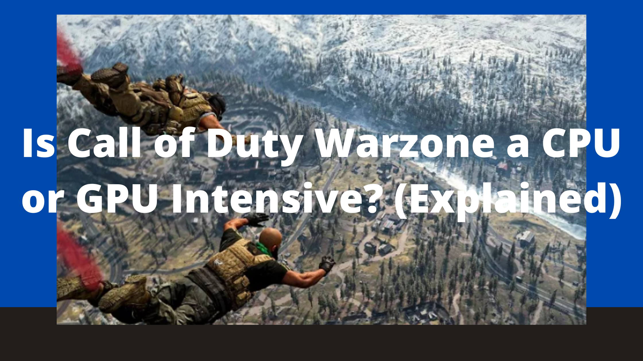 Is Call Of Duty Warzone a CPU or GPU Intensive? (Explained)