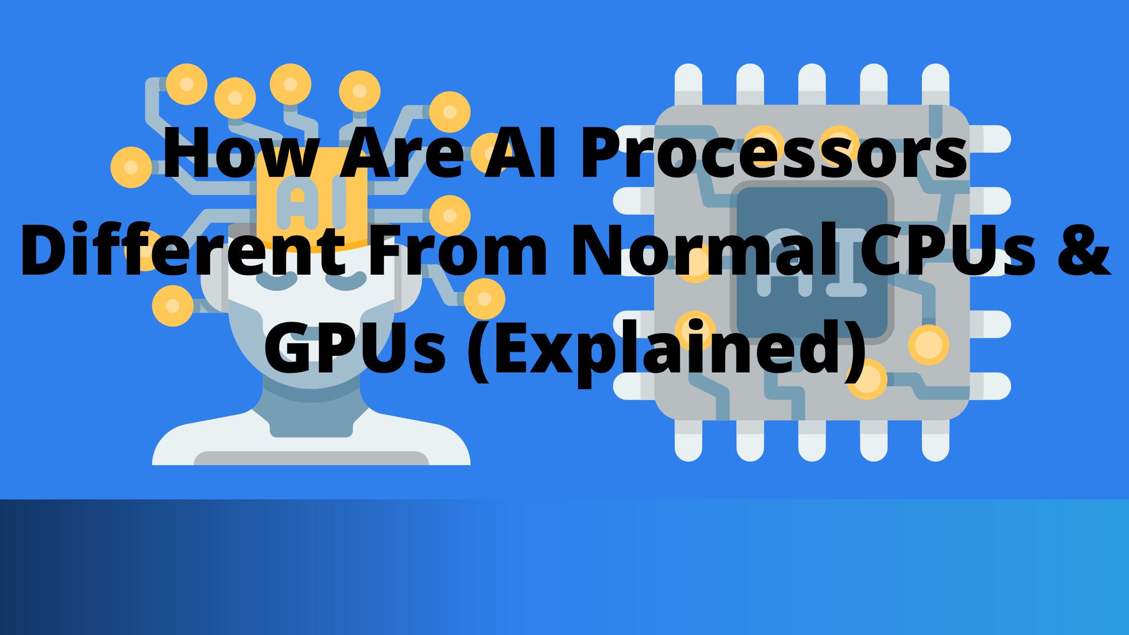 How Are AI Processors Different From Normal CPUs & GPUs (Explained)