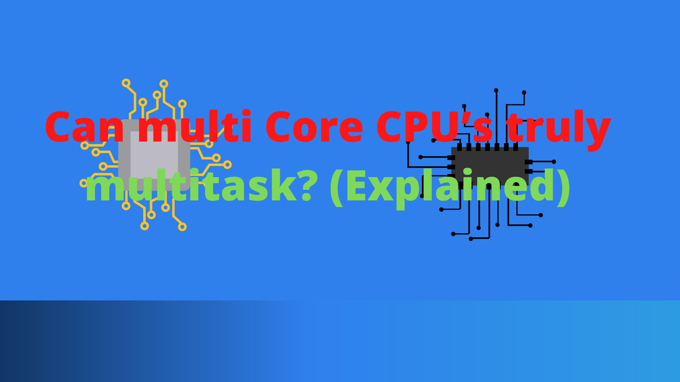 Can multi Core CPU’s truly multitask? (Explained)