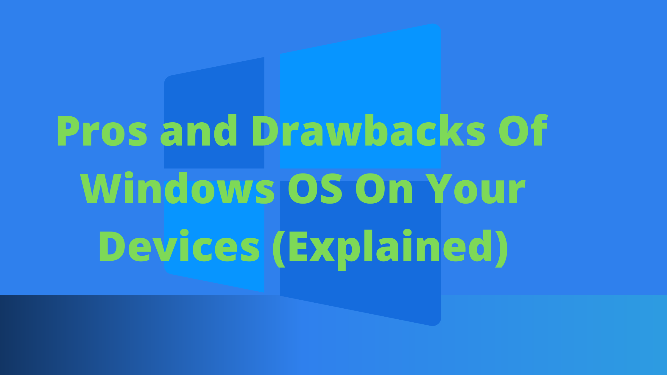 Pros and Drawbacks Of Windows OS On Your Devices