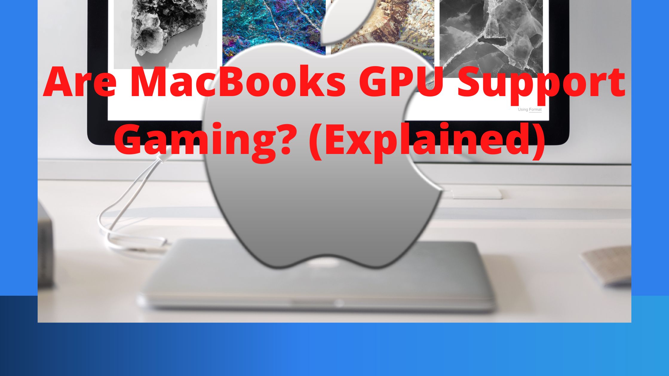 Are MacBooks GPU Support Gaming? (Explained)