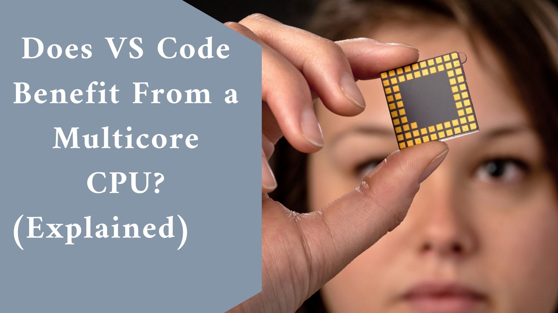 Does VS Code Benefit From a Multicore CPU? (Explained)