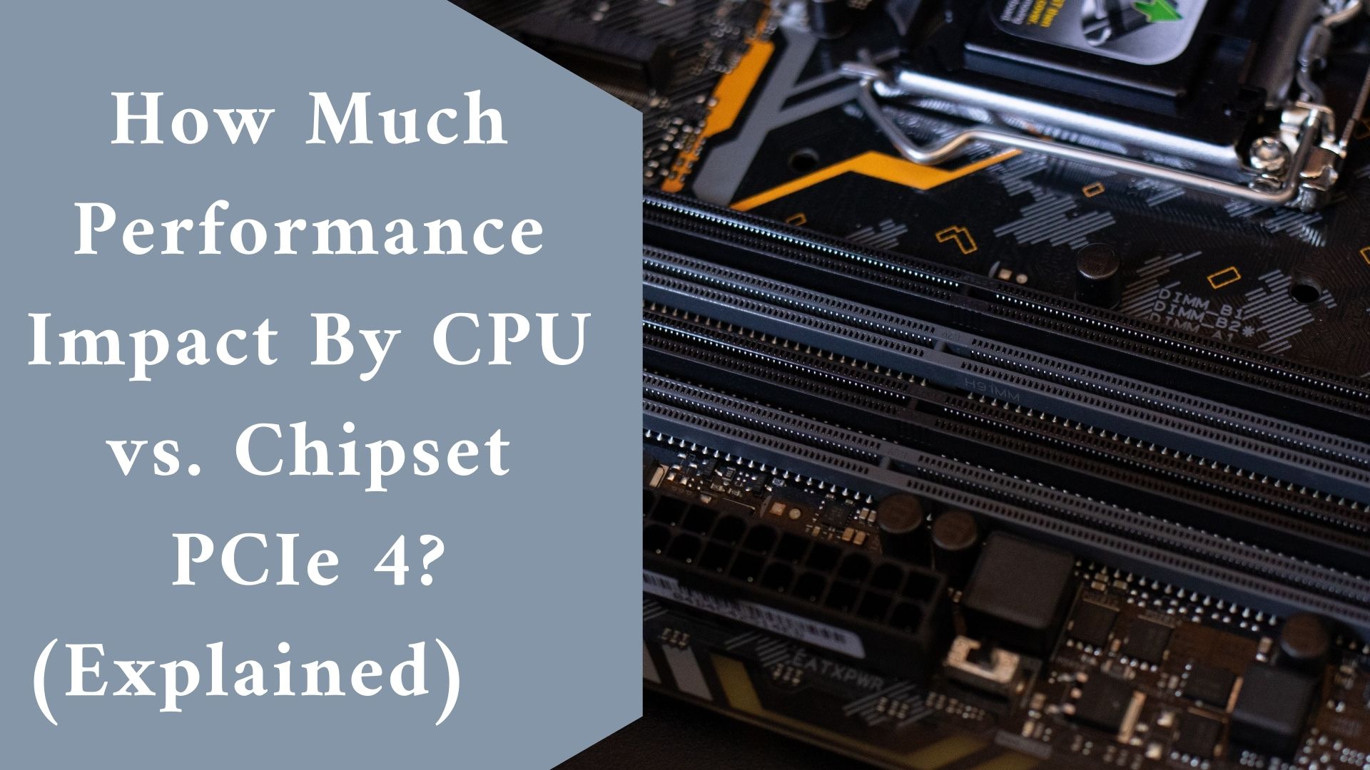 How Much Performance Impact By CPU vs. Chipset PCIe 4? (Explained)
