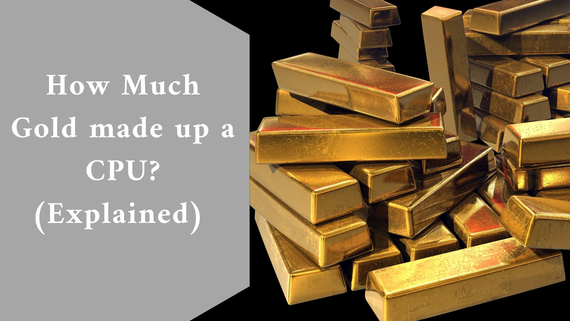 How Much Gold made up a CPU? (Explained)